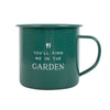 The Find Me in the Garden Enamel Mug is forest green with a handle and features "YOU'LL FIND ME IN THE GARDEN" in white. Above the text are charming small icons of a shovel and fork, making it a delightful garden accessory.